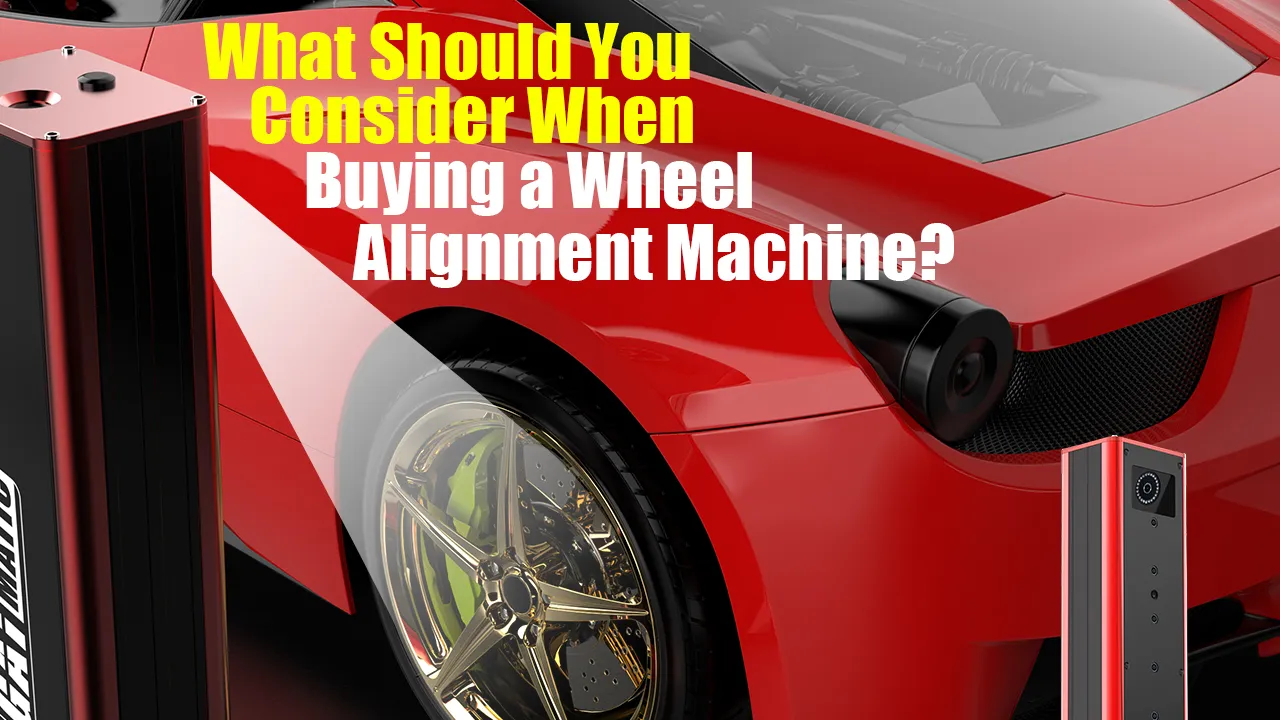 What Should You Consider When Buying a Wheel Alignment Machine