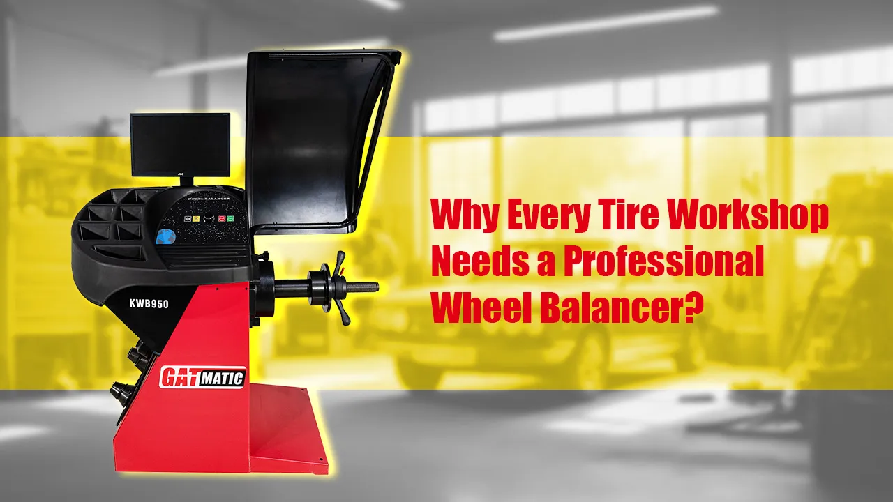 Why Every Tire Workshop Needs a Professional Wheel Balancer